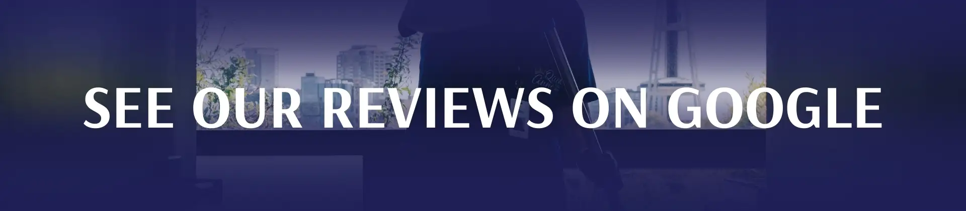 White text on a blue background reads "SEE OUR REVIEWS ON GOOGLE" with a cityscape visible through a window in the background.